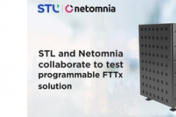 Netomnia和STL合作测试实时网络中的可编程FTTx